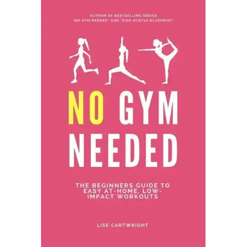 No Gym Needed: The Beginners Guide to Easy At-Home, Low-Impact Workouts
