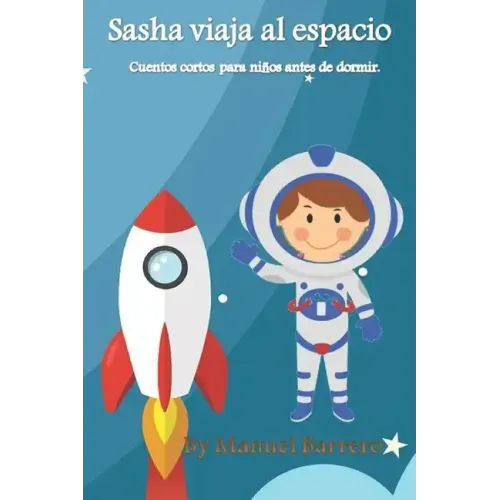 Sasha viaja al espacio: Cuentos cortos para niños antes de dormir