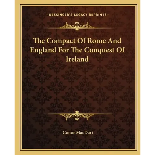 The Compact of Rome and England for the Conquest of Ireland