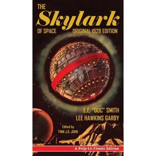 The Skylark of Space: A Pulp-Lit Classic Edition