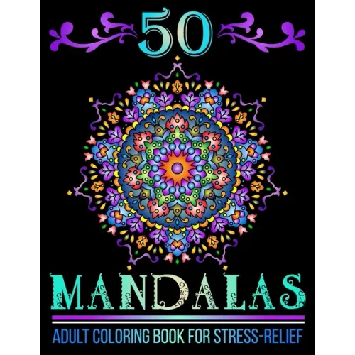 50 Mandalas: Mandala Designs Adult Coloring Book for Stress-Relief and Relaxation