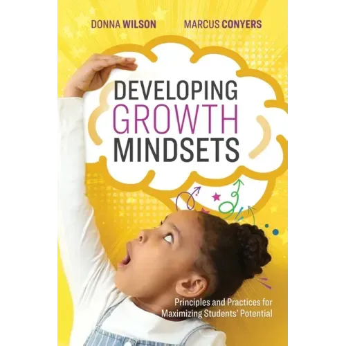 Developing Growth Mindsets: Principles and Practices for Maximizing Students' Potential