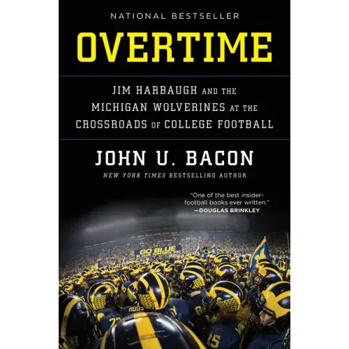 Overtime: Jim Harbaugh and the Michigan Wolverines at the Crossroads of College Football