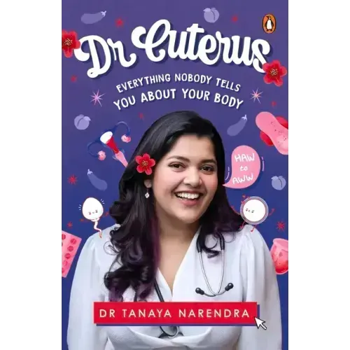 Dr. Cuterus: Everything Nobody Tells You about Your Body