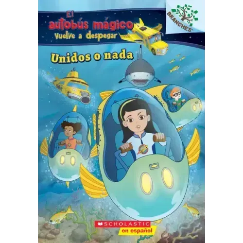 Unidos O Nada: Explora Bancos de Peces (El Autobus Mágico Vuelve a Despegar): Volume 1