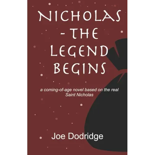 Nicholas - The Legend Begins: a coming-of-age novel based on the real Saint Nicholas