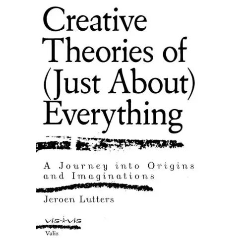 Creative Theories of (Just About) Everything: A Journey Into Origins and Imaginations