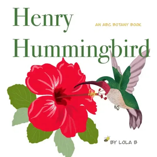 Henry Hummingbird: An ABC Botany Book