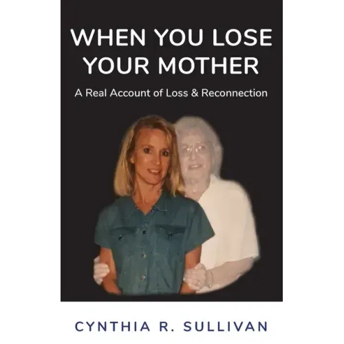 When You Lose Your Mother: A Real Account of Loss & Reconnection