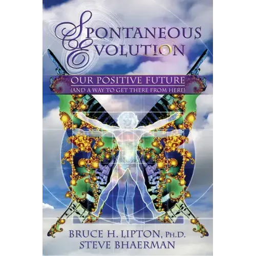 Spontaneous Evolution: Our Positive Future (and a Way to Get There from Here)