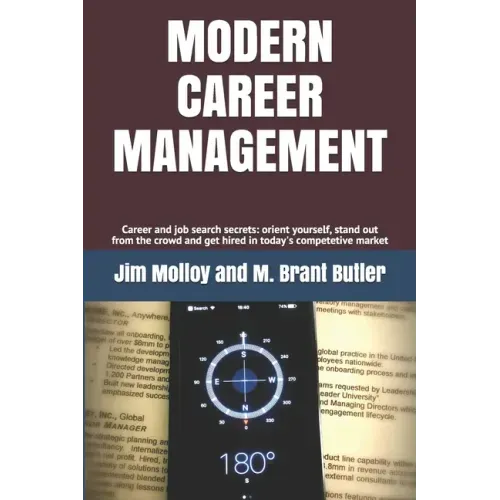 Modern Career Management: Career and job search secrets: orient yourself, stand out from the crowd, and get hired in today's market