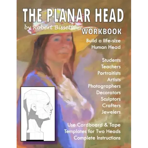 The Planar Head Workbook: Build A Life-size Human Head