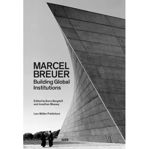 Marcel Breuer: Building Global Institutions
