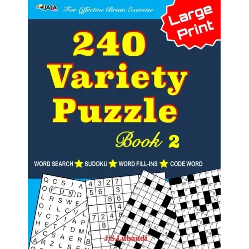 240 Variety Puzzle Book 2; Word Search, Sudoku, Code Word and Word Fill-ins For Effective Brain Exercise