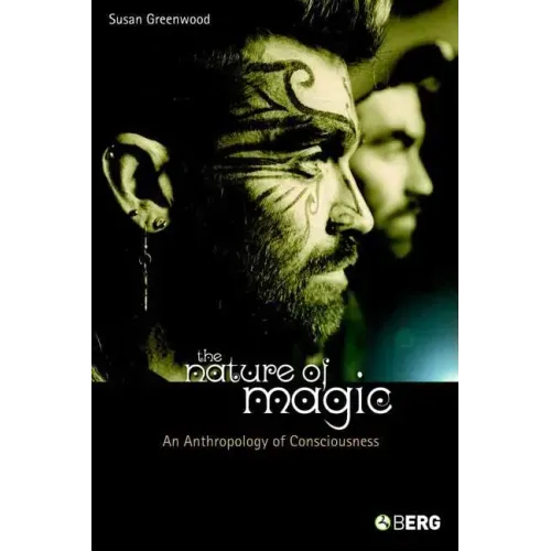 The Nature of Magic: An Anthropology of Consciousness