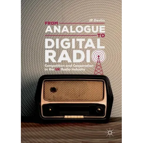 From Analogue to Digital Radio: Competition and Cooperation in the UK Radio Industry