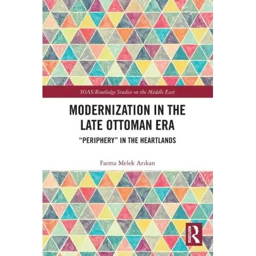 Modernization in the Late Ottoman Era: "Periphery" in the Heartlands