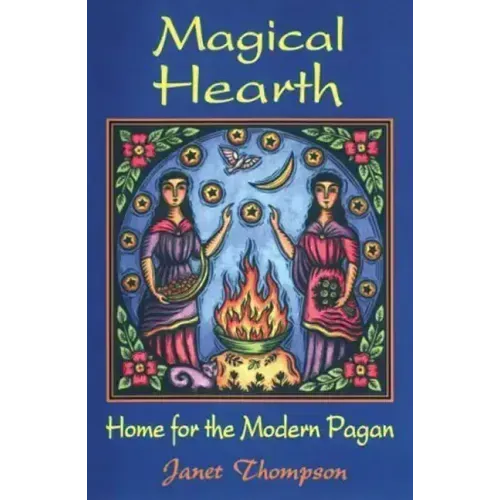Magical Hearth: Home for the Modern Pagan