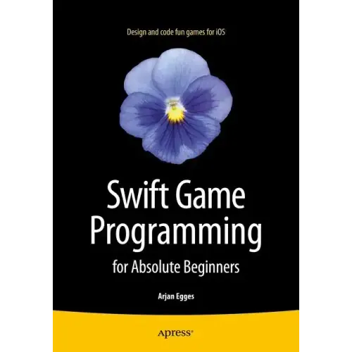 Swift Game Programming for Absolute Beginners