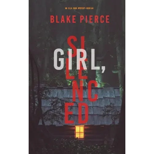Girl, Silenced (An Ella Dark FBI Suspense Thriller-Book 4)