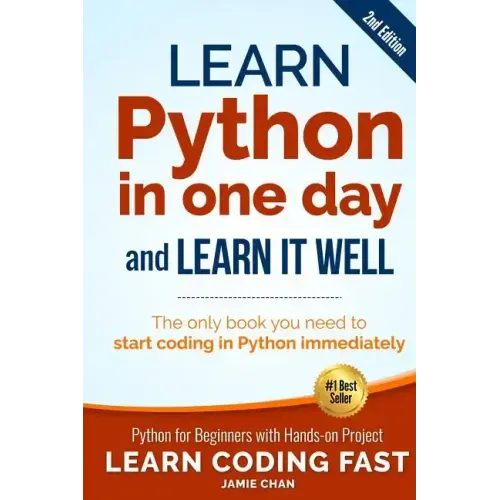 Learn Python in One Day and Learn It Well (2nd Edition): Python for Beginners with Hands-on Project. The only book you need to start coding in Python