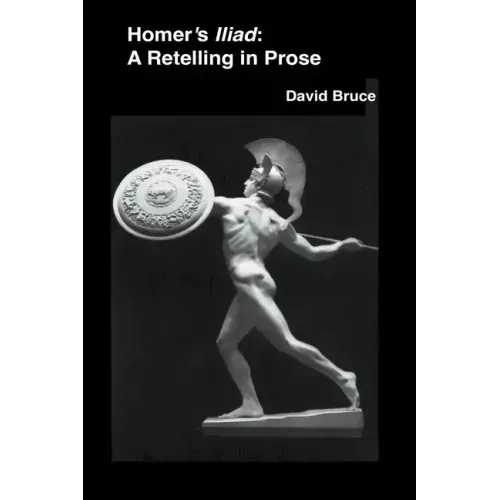 Homer's Iliad: A Retelling in Prose