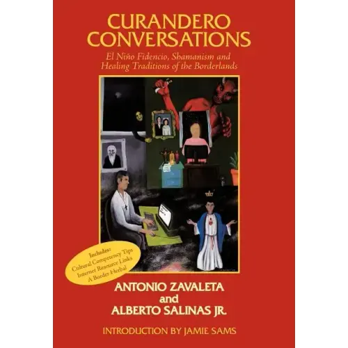 Curandero Conversations: El Niño Fidencio, Shamanism and Healing Traditions of the Borderlands