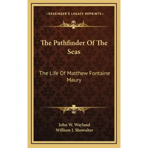 The Pathfinder of the Seas: The Life of Matthew Fontaine Maury