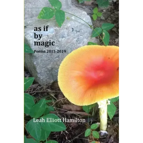 As If by Magic: Poems 2015-2019