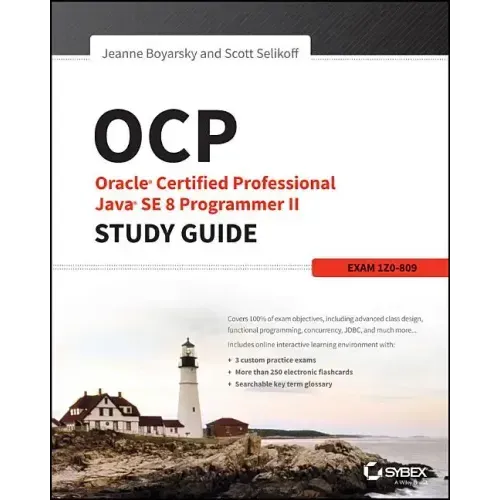 OCP: Oracle Certified Professional Java Se 8 Programmer II Study Guide: Exam 1Z0-809