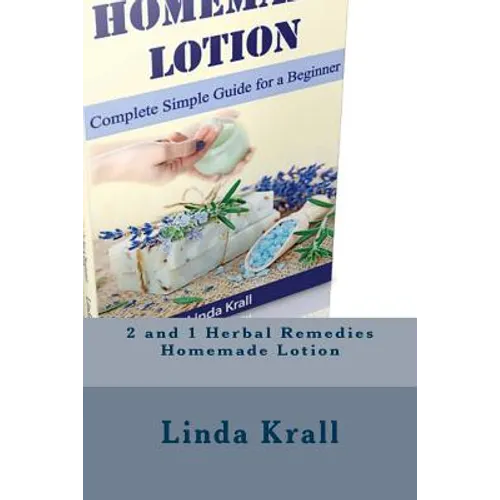 Herbal Remedies: Herbal Remedies and Homemade Lotion