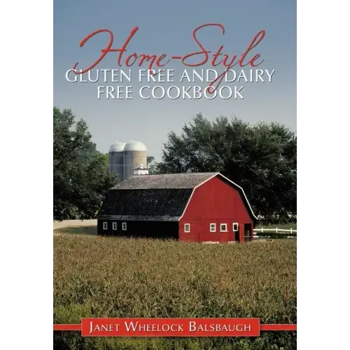 Home-Style Gluten Free and Dairy Free Cookbook