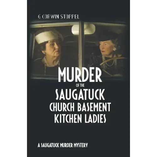 Murder of the Saugatuck Church Basement Kitchen Ladies: A Saugatuck Murder Mystery