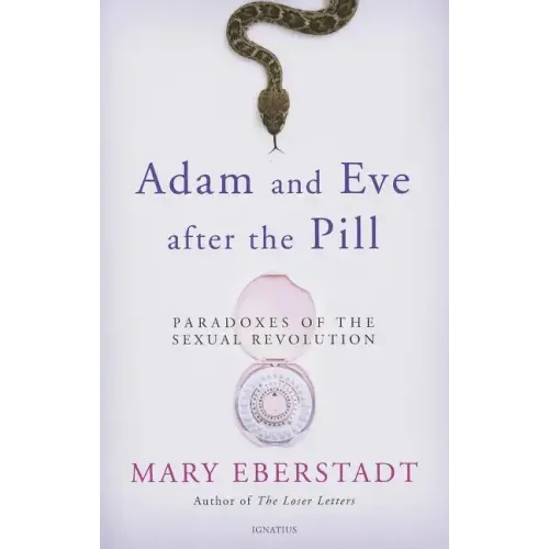 Adam and Eve After the Pill: Paradoxes of the Sexual Revolution