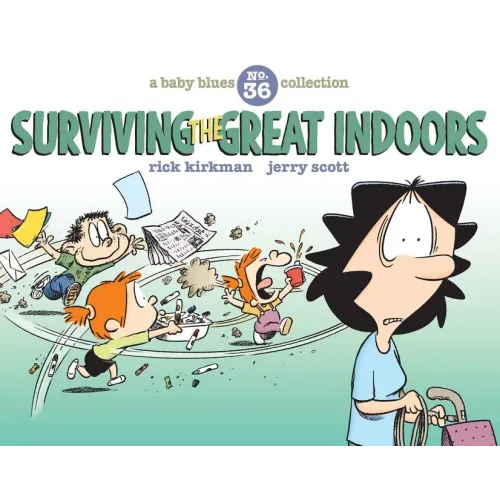 Surviving the Great Indoors: A Baby Blues Collection Volume 36