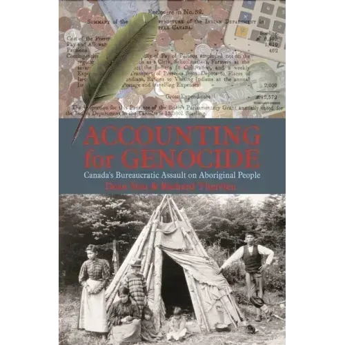 Accounting for Genocide: Canada's Bureaucratic Assault on Aboriginal People