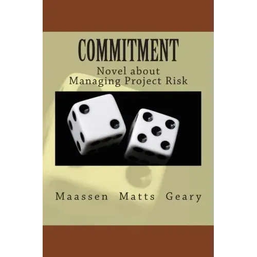 Commitment: Novel about Managing Project Risk