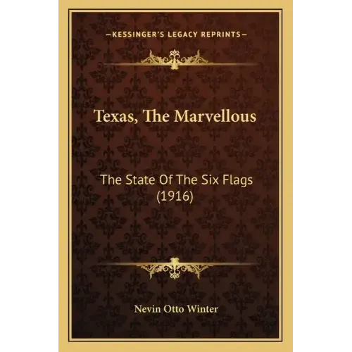 Texas, The Marvellous: The State Of The Six Flags (1916)