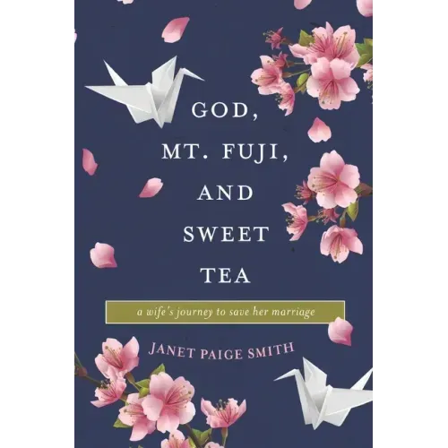 God, Mt. Fuji, and Sweet Tea: A Wife's Journey to Save Her Marriage