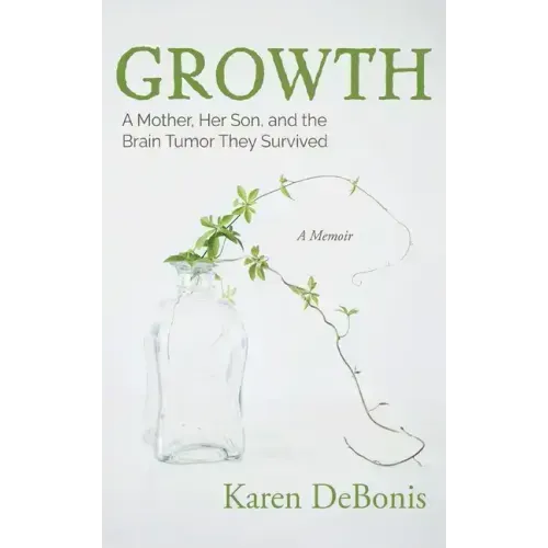Growth: A Mother, Her Son, and the Brain Tumor They Survived