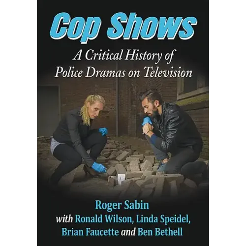 Cop Shows: A Critical History of Police Dramas on Television