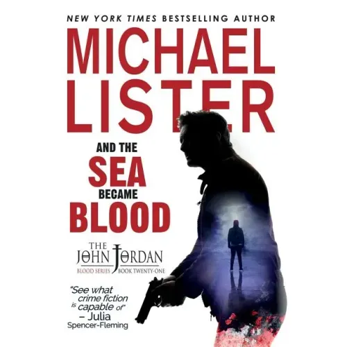 And the Sea Became Blood: a John Jordan Mystery Thriller Book 21