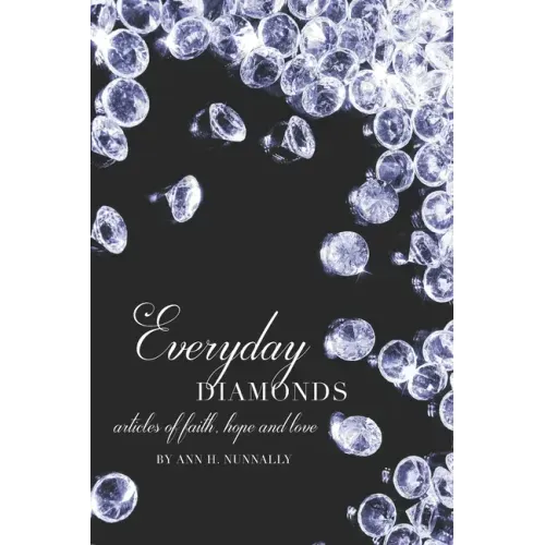 Everyday Diamonds: Articles of Faith, Hope and Love
