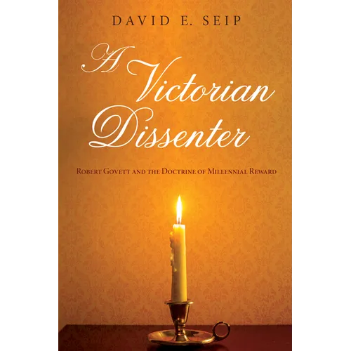 A Victorian Dissenter: Robert Govett and the Doctrine of Millennial Reward