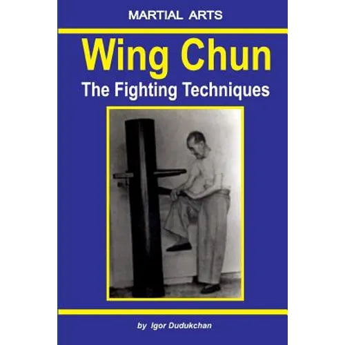 Wing Chun - The Fighting Techniques