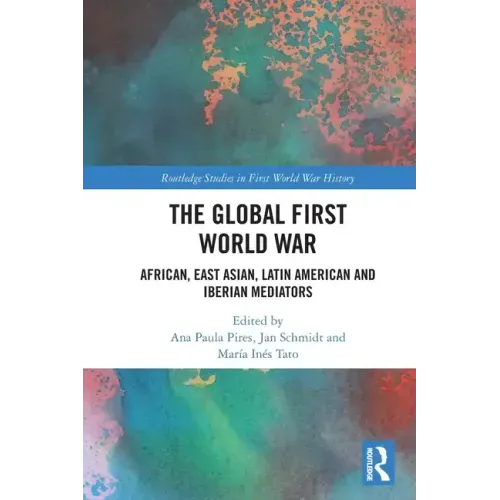 The Global First World War: African, East Asian, Latin American and Iberian Mediators