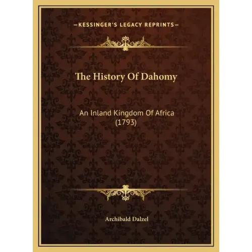 The History Of Dahomy: An Inland Kingdom Of Africa (1793)