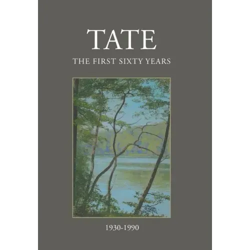 Tate: The First Sixty Years (1930-1990)