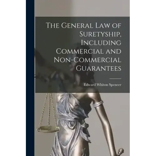 The General Law of Suretyship, Including Commercial and Non-commercial Guarantees