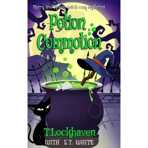 Potion Commotion (Book 1): Merry and Moody Witch Cozy Mysteries